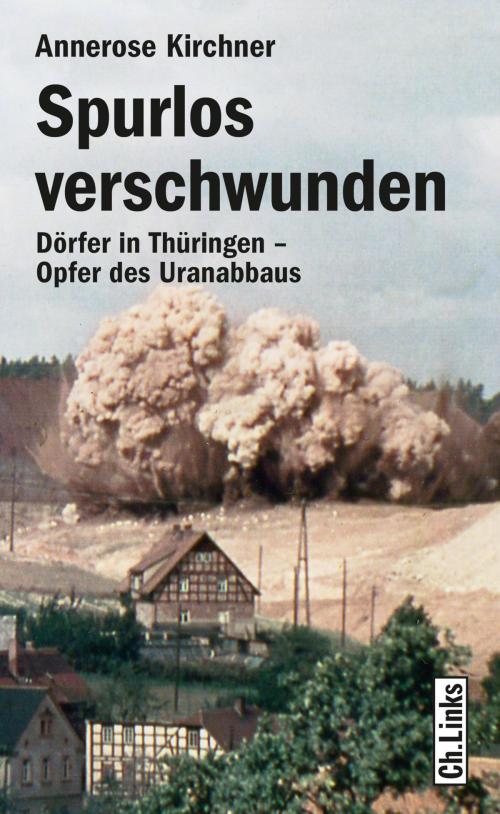 Cover of the book Spurlos verschwunden by Annerose Kirchner, Ch. Links Verlag