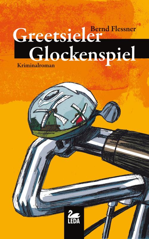 Cover of the book Greetsieler Glockenspiel: Ostfrieslandkrimi by Bernd Flessner, Leda Verlag