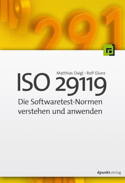 Cover of the book ISO 29119 - Die Softwaretest-Normen verstehen und anwenden by Matthias Daigl, Rolf Glunz, dpunkt.verlag
