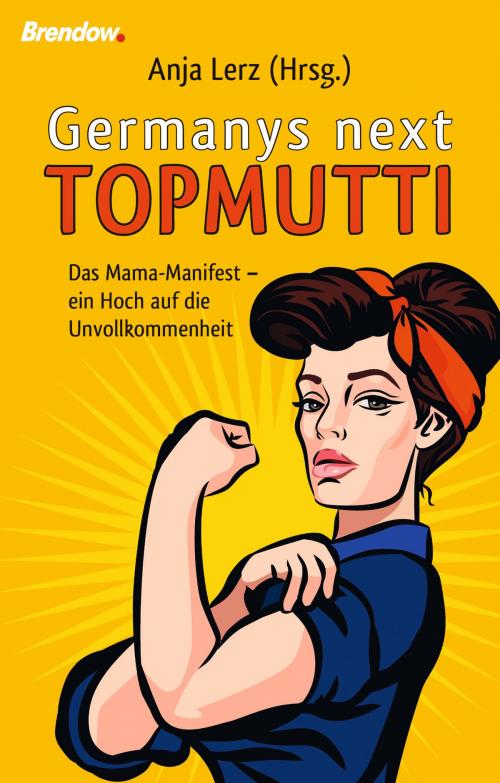 Cover of the book Germany´s next Topmutti by Anja Lerz, Brendow, J