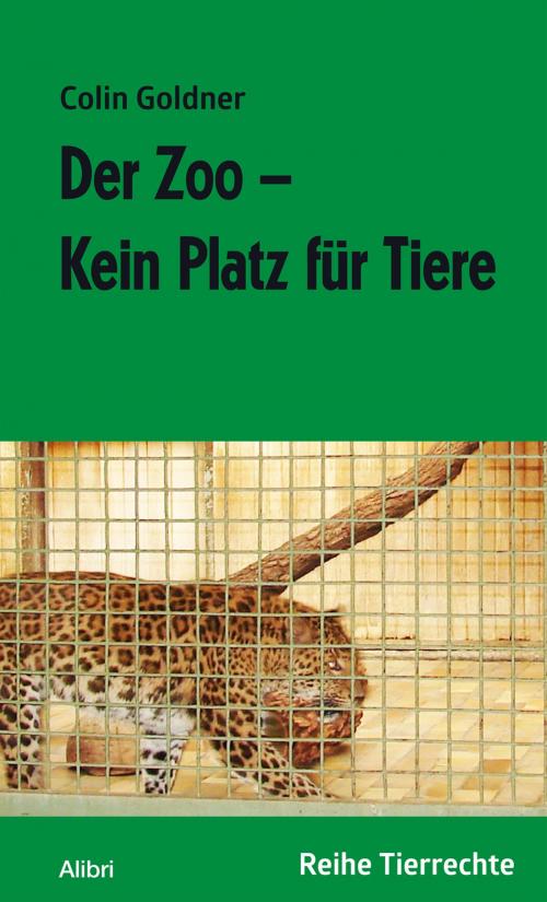 Cover of the book Der Zoo - Kein Platz für Tiere by Colin Goldner, Alibri Verlag