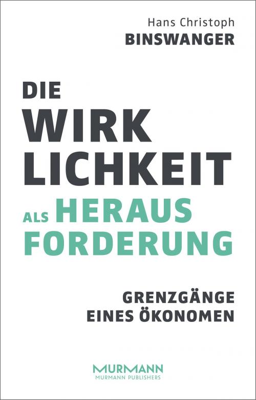 Cover of the book Die Wirklichkeit als Herausforderung by Hans Christoph Binswanger, Murmann Publishers GmbH