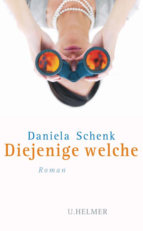 Cover of the book Diejenige welche by Daniela Schenk, Ulrike Helmer Verlag