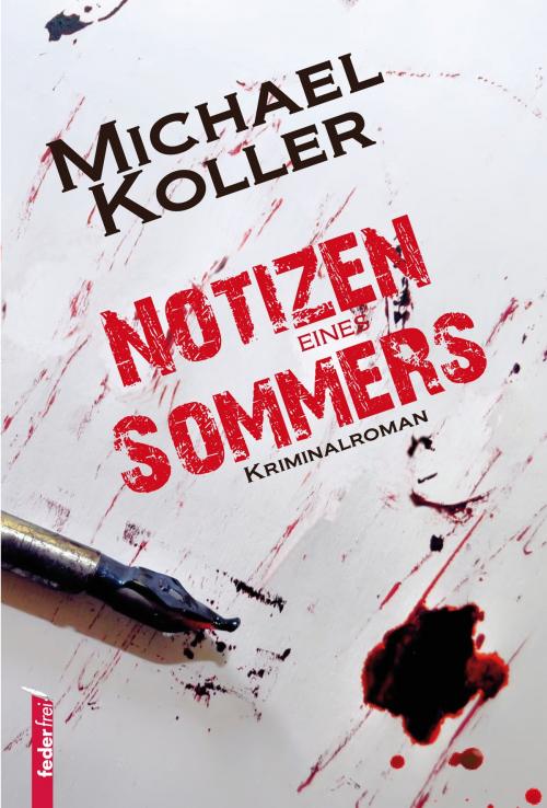Cover of the book Notizen eines Sommers: Österreich Krimi by Michael Koller, Federfrei Verlag