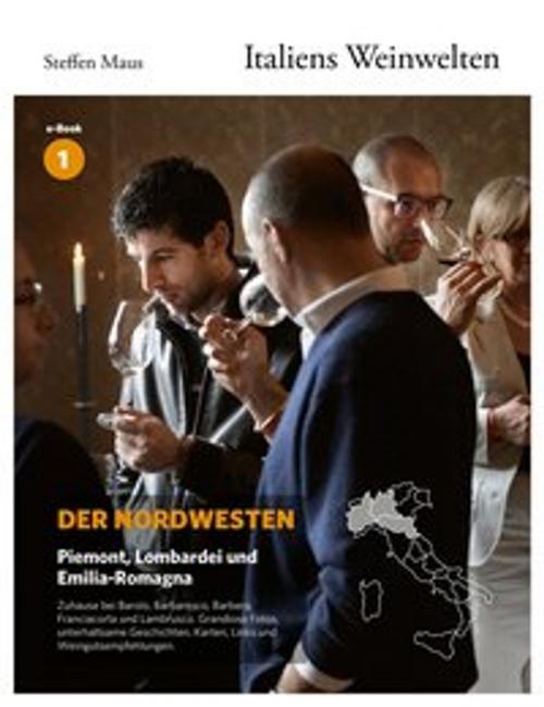 Cover of the book Italiens Weinwelten – Teil 1 by Steffen Maus, Markus Bassler, Verlag Gebrüder Kornmayer