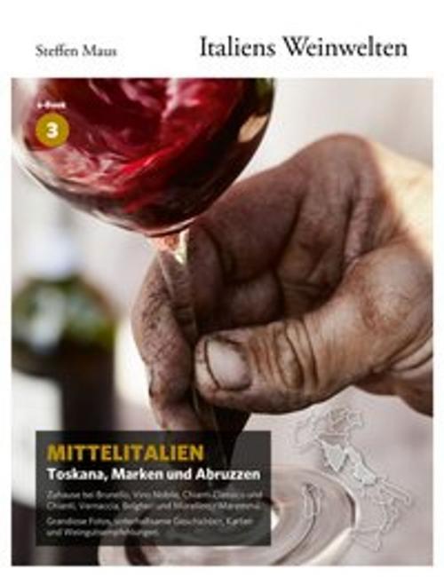 Cover of the book Italiens Weinwelten – Teil 3 by Steffen Maus, Markus Bassler, Verlag Gebrüder Kornmayer