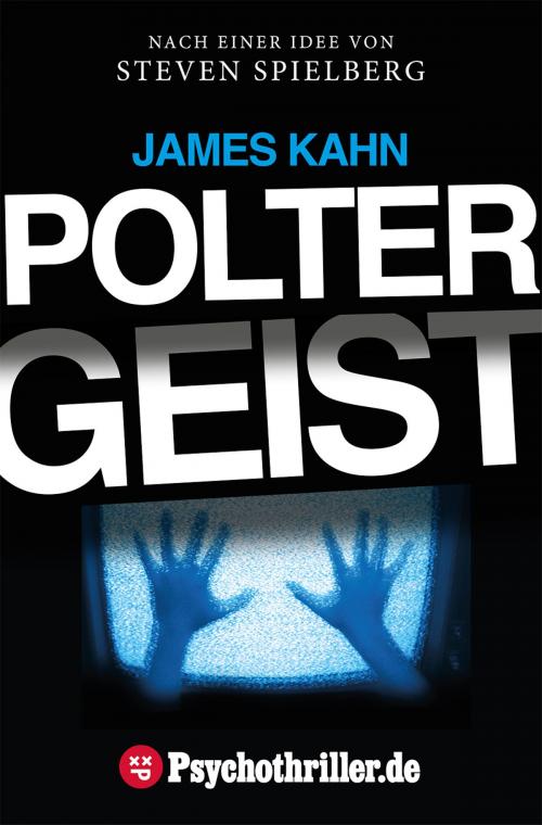 Cover of the book Poltergeist by James Kahn, Steven Spielberg, Psychothriller GmbH E-Book