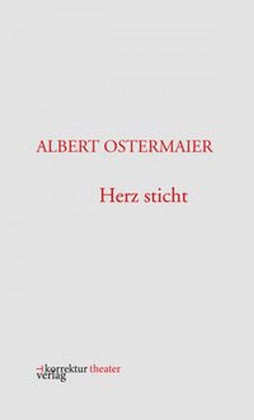 Cover of the book Herz sticht by Albert Ostermaier, Korrektur Verlag