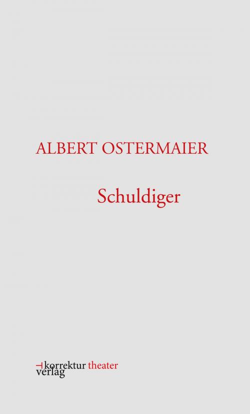 Cover of the book Schuldiger by Albert Ostermaier, Thomas Bernhard, Stefan Postpischil, Korrektur Verlag