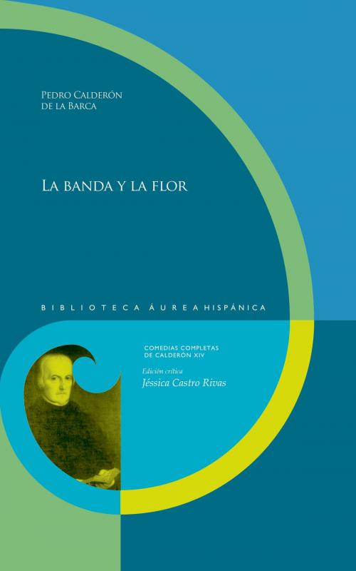 Cover of the book La banda y la flor by Pedro Calderón de la Barca, Iberoamericana Editorial Vervuert
