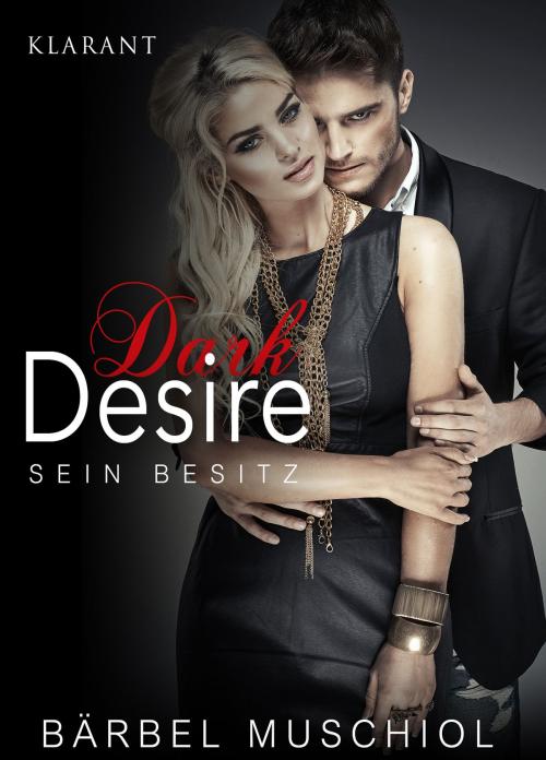 Cover of the book Dark Desire. Erotischer Roman by Bärbel Muschiol, Klarant