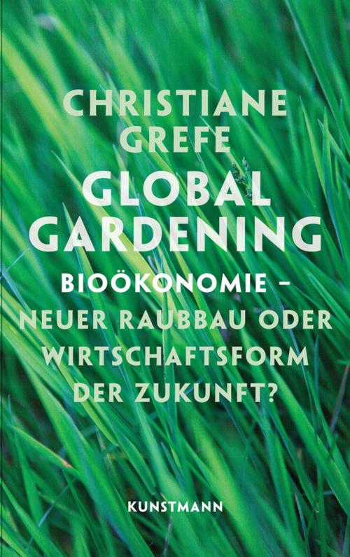 Cover of the book Global Gardening by Christiane Grefe, Verlag Antje Kunstmann