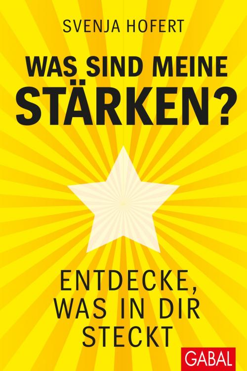 Cover of the book Was sind meine Stärken? by Svenja Hofert, GABAL Verlag