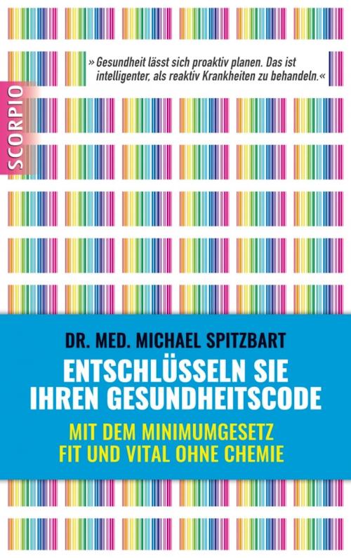 Cover of the book Entschlüsseln Sie Ihren Gesundheitscode by Dr. med. Michael Spitzbart, Scorpio Verlag