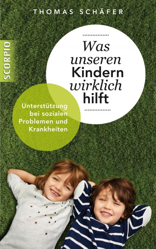 Cover of the book Was unseren Kindern wirklich hilft by Thomas Schäfer, Scorpio Verlag