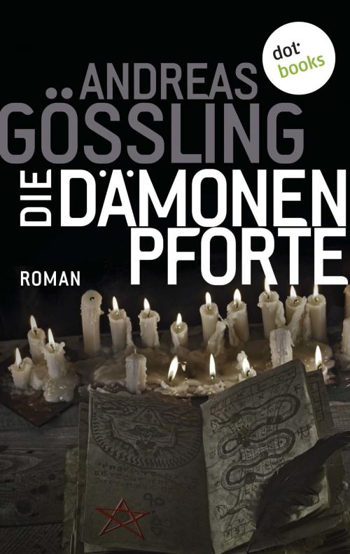 Cover of the book Die Dämonenpforte by Andreas Gößling, dotbooks GmbH