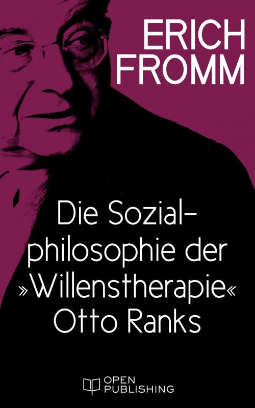 Cover of the book Die Sozialphilosophie der 'Willenstherapie' Otto Ranks by Erich Fromm, Edition Erich Fromm