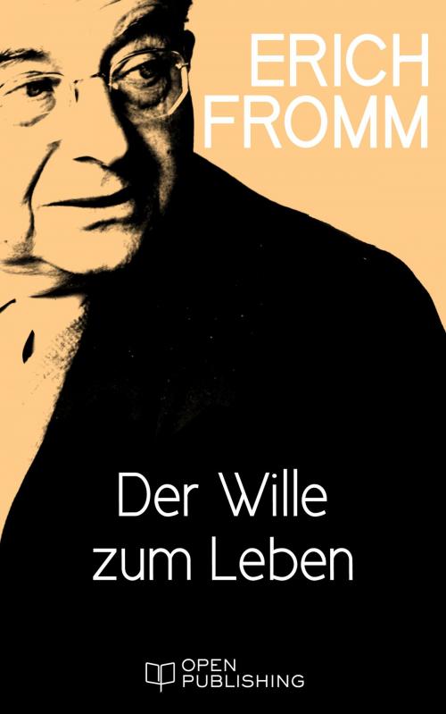 Cover of the book Der Wille zum Leben by Erich Fromm, Edition Erich Fromm
