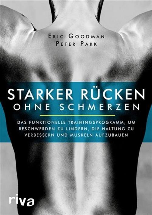 Cover of the book Starker Rücken ohne Schmerzen by Peter Park, Eric Goodman, riva Verlag