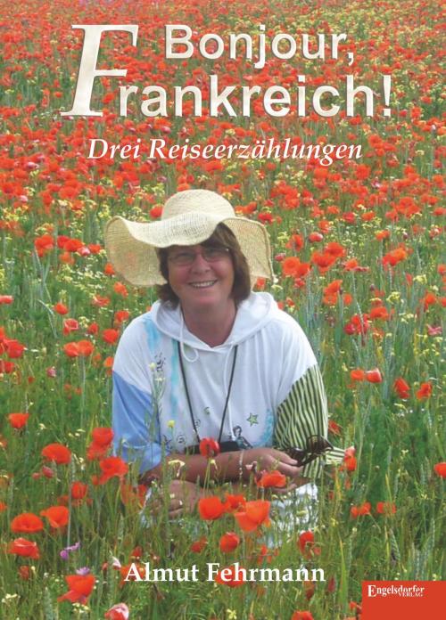 Cover of the book Bonjour, Frankreich! by Almut Fehrmann, Engelsdorfer Verlag