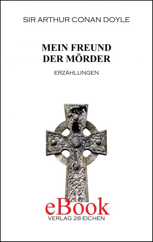 Cover of the book Mein Freund der Mörder by Arthur Conan Doyle, Verlag 28 Eichen