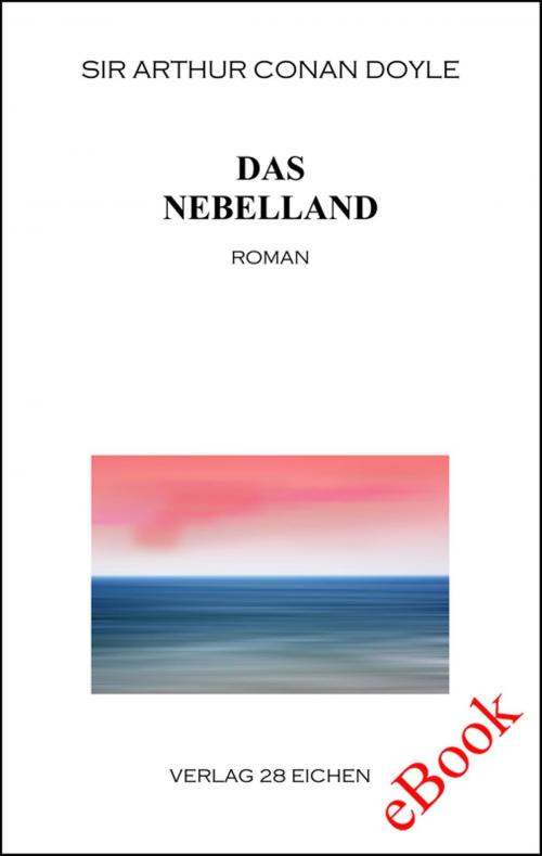 Cover of the book Das Nebelland by Arthur Conan Doyle, Verlag 28 Eichen