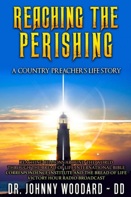 Cover of the book Reaching the Perishing by Dr. Johnny Woodard ~ DD, XinXii-GD Publishing