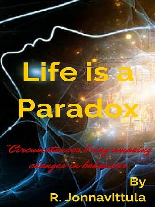Cover of the book Life is a Paradox by R. Jonnavittula, XinXii-GD Publishing