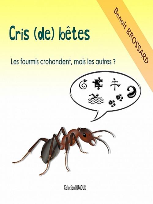 Cover of the book Cris (de) bêtes by Benoit Brossard, XinXii-GD Publishing