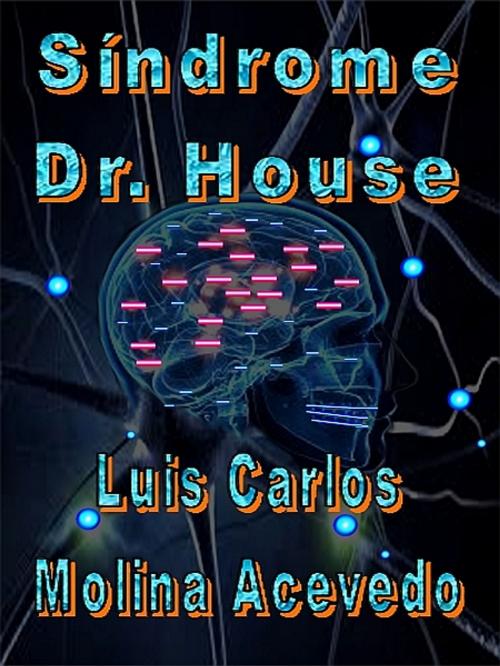 Cover of the book Síndrome Dr. House by Luis Carlos Molina Acevedo, XinXii-GD Publishing