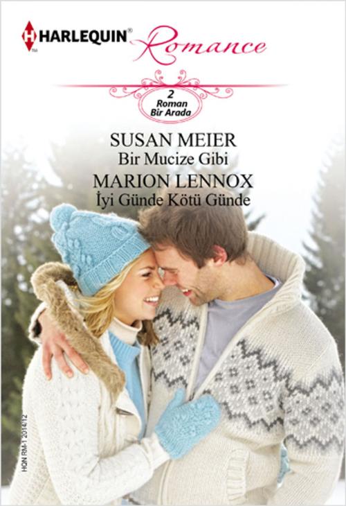 Cover of the book Bir Mucize Gibi - İyi Günde Kötü Günde by Susan Meier, Marion Lennox, Harlequin Türkiye