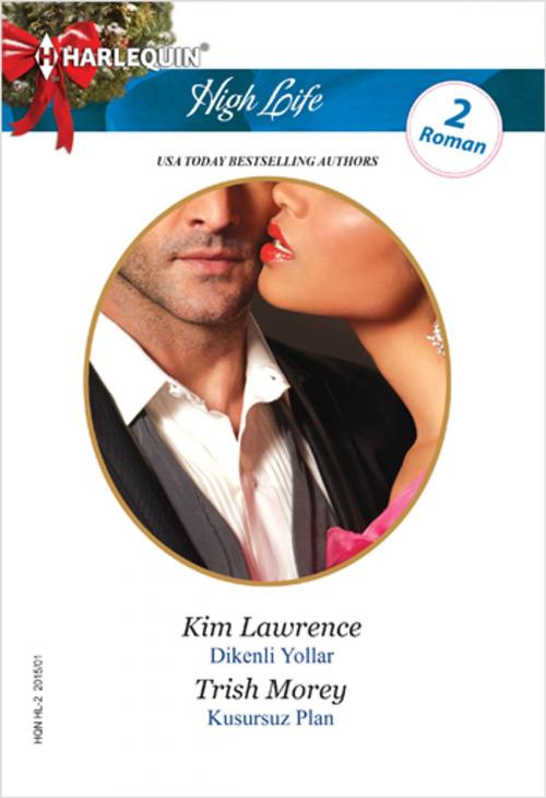 Cover of the book Dikenli Yollar - Kusursuz Plan by Kim Lawrence, Trish Morey, Harlequin Türkiye