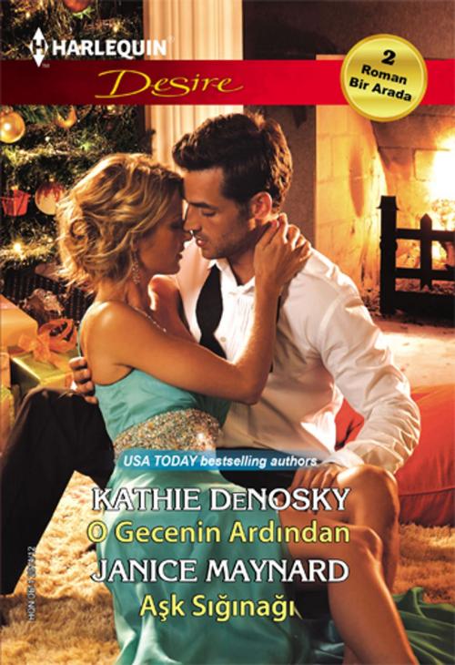 Cover of the book O Gecenin Ardından - Aşk Sığınağı by Kathie Denosky, Janice Maynard, Harlequin Türkiye