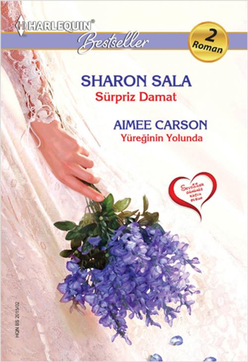 Cover of the book Sürpriz Damat - Yüreğinin Yolunda by Aimee Carson, Sharon Sala, Harlequin Türkiye