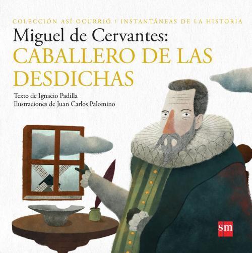 Cover of the book Miguel de Cervantes by Ignacio Padilla, Ediciones SM