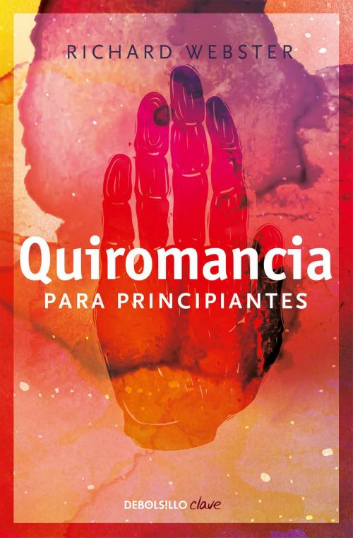 Cover of the book Quiromancia para principiantes by Richard Webster, Penguin Random House Grupo Editorial México