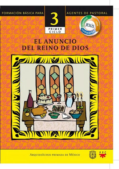 Cover of the book Manual 3. El anuncio del Reino de Dios by Arquidiócesis de México, PPC Editorial - Arquidiócesis de México
