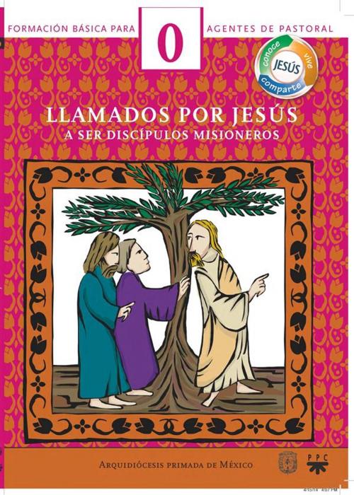 Cover of the book Manual 0. Llamados por Jesús a ser discípulos misioneros by Arquidiócesis de México, PPC Editorial - Arquidiócesis de México
