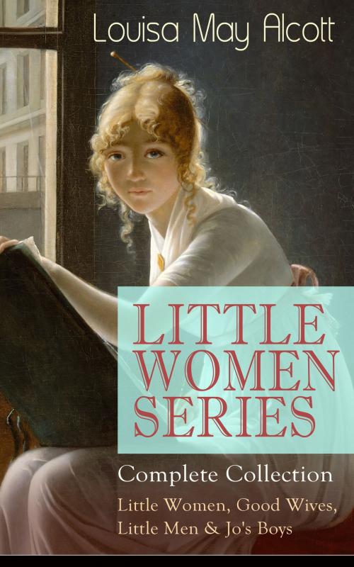 Cover of the book LITTLE WOMEN SERIES - Complete Collection: Little Women, Good Wives, Little Men & Jo's Boys by Louisa May Alcott, e-artnow