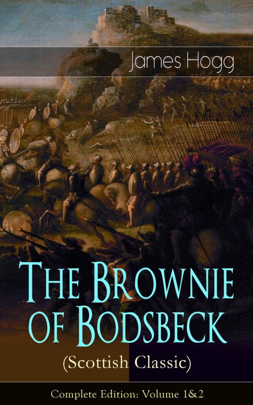 Cover of the book The Brownie of Bodsbeck (Scottish Classic) - Complete Edition: Volume 1&2 by James Hogg, e-artnow