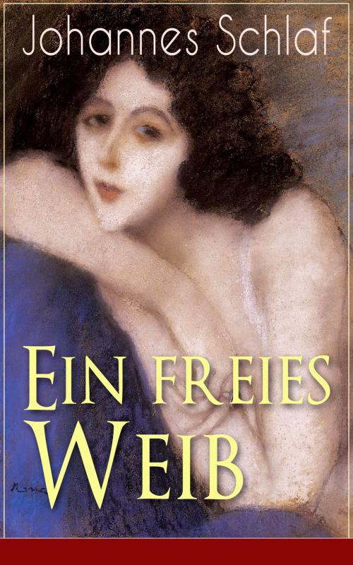Cover of the book Ein freies Weib by Johannes Schlaf, e-artnow