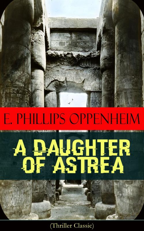 Cover of the book A Daughter of Astrea (Thriller Classic) by E. Phillips Oppenheim, e-artnow