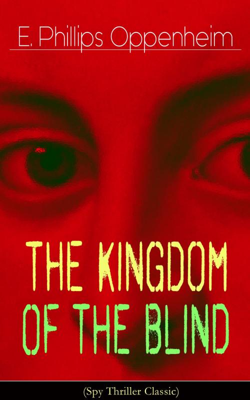 Cover of the book The Kingdom of the Blind (Spy Thriller Classic) by E. Phillips Oppenheim, e-artnow