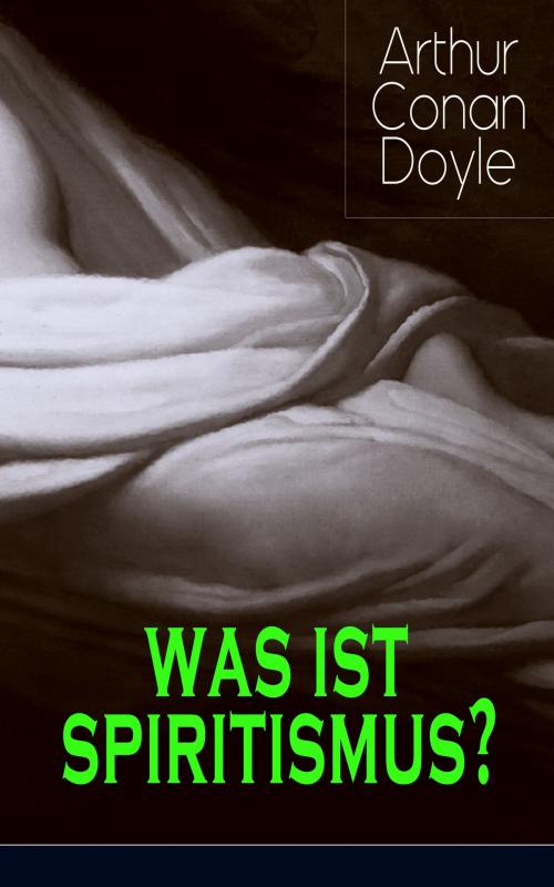 Cover of the book Was ist Spiritismus? by Arthur Conan Doyle, e-artnow