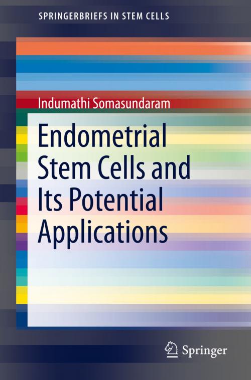 Cover of the book Endometrial Stem Cells and Its Potential Applications by Indumathi Somasundaram, Springer India