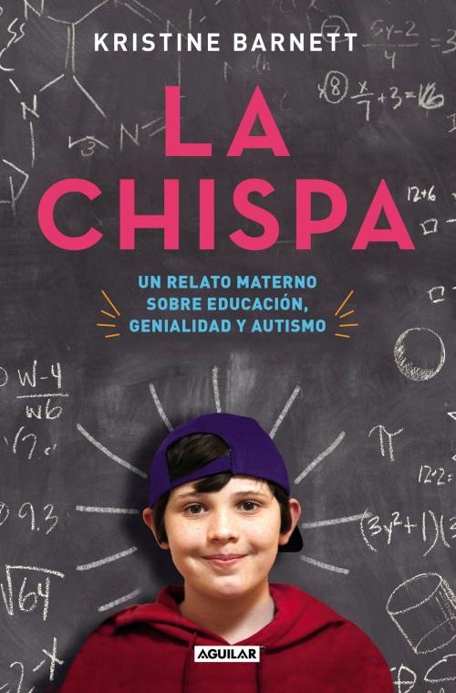 Cover of the book La chispa by Kristine Barnett, Penguin Random House Grupo Editorial España
