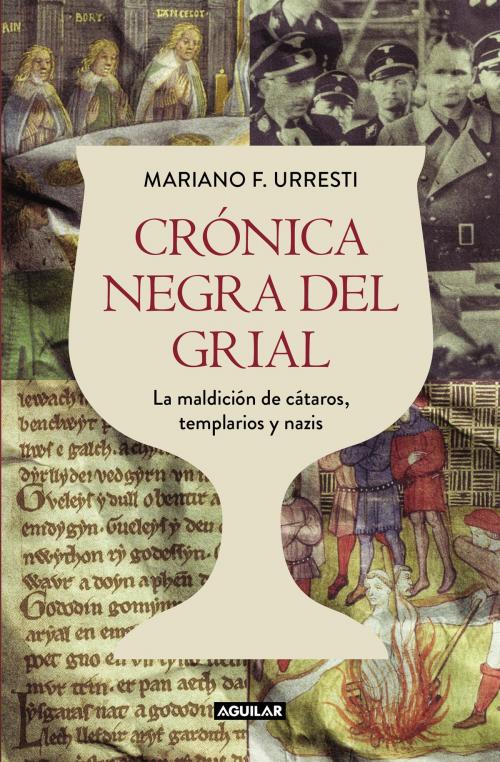 Cover of the book Crónica negra del grial by Mariano F. Urresti, Penguin Random House Grupo Editorial España