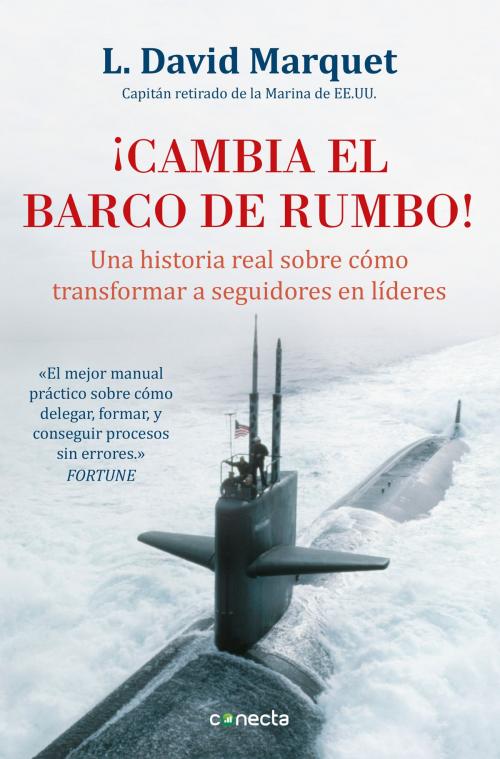 Cover of the book ¡Cambia el barco de rumbo! by L. David Marquet, Penguin Random House Grupo Editorial España