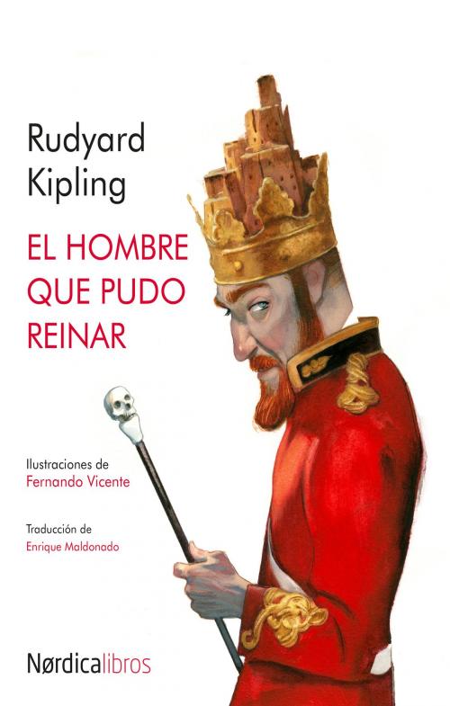 Cover of the book El hombre que pudo reinar by Rudyard Kipling, Nórdica Libros
