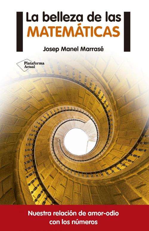 Cover of the book La belleza de las matemáticas by Josep Manel Marrasé, Plataforma